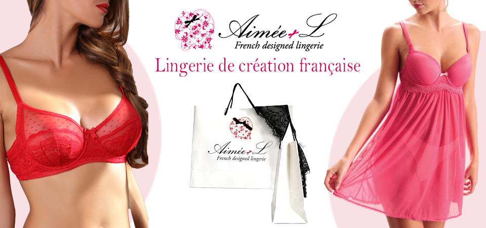 Collection lingerie premium fran&ccedil;aise Aim&eacute;e.L
